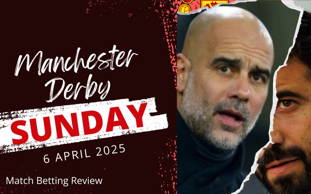 Manchester Derby Betting Preview: Super Sunday, 06 April 2025